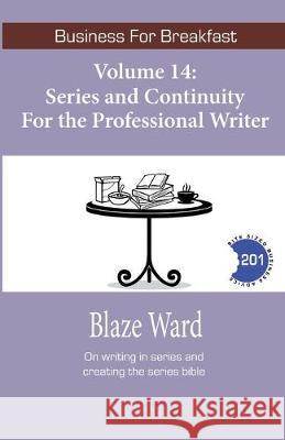 Series and Continuity for the Professional Writer Blaze Ward 9781644700792 Knotted Road Press Incorporated