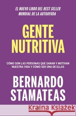 Gente Nutritiva / Nourishing People Bernardo Stamateas 9781644735503