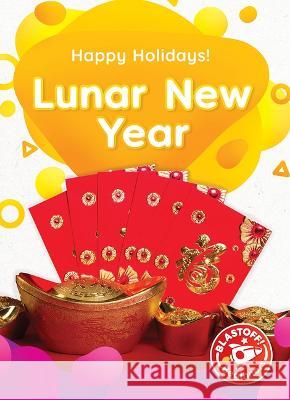 Lunar New Year Betsy Rathburn 9781644876824 Blastoff! Beginners