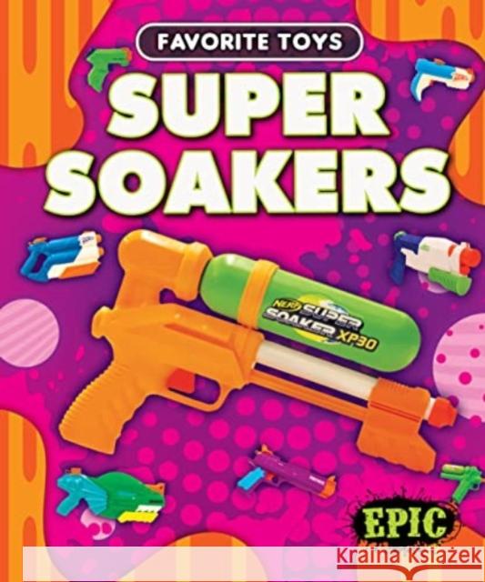 Super Soakers Paige V. Polinsky 9781644877708 Bellwether Media