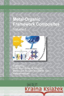 Metal-Organic Framework Composites: Volume I Anish Khan Baha M. Abu-Zaid Mahmoud a. Hussein 9781644900284