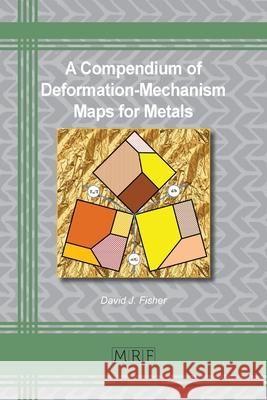A Compendium of Deformation-Mechanism Maps for Metals David Fisher 9781644901687