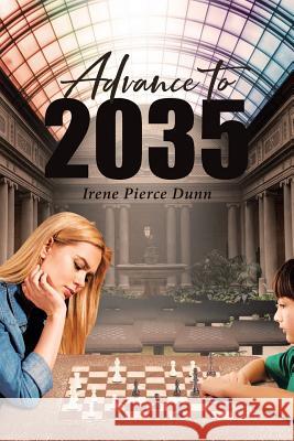 Advance To 2035 Dunn, Irene Pierce 9781644925225 Christian Faith Publishing, Inc