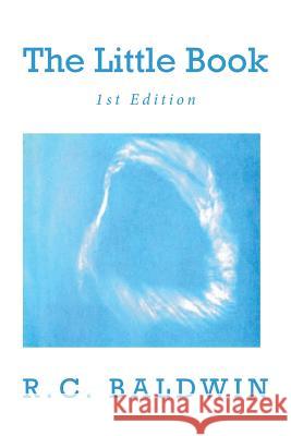 The Little Book: 1st Edition R. C. Baldwin 9781644928349 Christian Faith Publishing, Inc