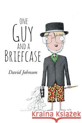 One Guy and a Briefcase David Johnson 9781644929452