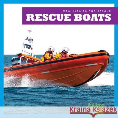 Rescue Boats Bizzy Harris 9781645279167 Bullfrog Books
