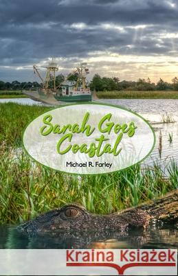 Sarah Goes Coastal Michael R. Farley 9781645308027 Dorrance Publishing Co.