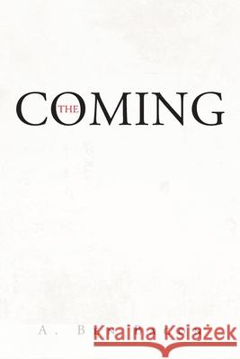 The Coming A Ben Bacon 9781645310433 Newman Springs Publishing, Inc.
