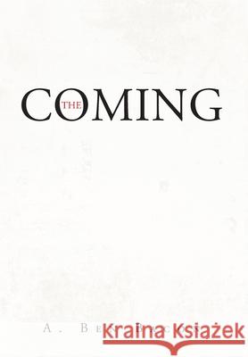 The Coming A Ben Bacon 9781645310457 Newman Springs Publishing, Inc.