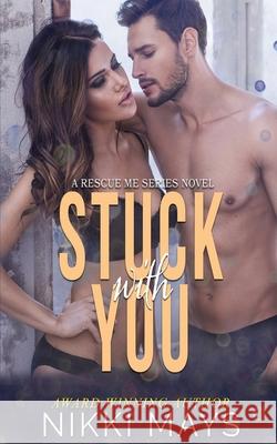 Stuck with You Nikki Mays   9781645331964 Kingston Publishing Company
