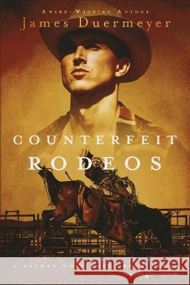 Counterfeit Rodeos James Duermeyer 9781645406686