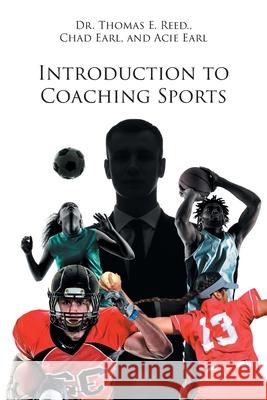 Introduction to Coaching Sports Thomas E. Reed Chad Earl                 Acie 9781645443216