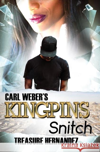 Carl Weber's Kingpins: Snitch Treasure Hernandez 9781645566472