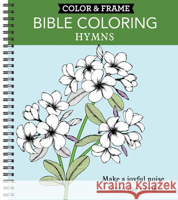 Color & Frame - Bible Coloring: Hymns (Adult Coloring Book) New Seasons 9781645585657 New Seasons