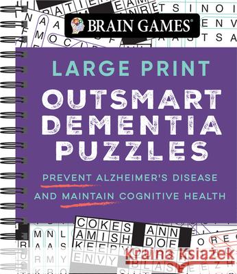 Brain Games - Large Print Outsmart Dementia Puzzles: Prevent Alzheimer's Disease and Maintain Cognitive Health Publications International Ltd           Brain Games 9781645587583