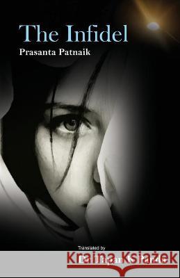 The Infidel Prasanta Patnaik Tapan Kumar Panda 9781645601647