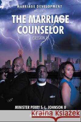 Marriage Development Presents: The Marriage Counselor (Session 1) Minister Perry S L Johnson, II 9781645693932