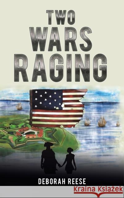 Two Wars Raging Deborah Reese 9781645757580 Austin Macauley Publishers LLC