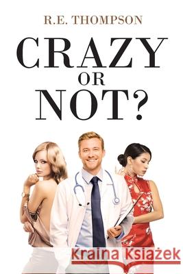 Crazy or Not? R E Thompson 9781645849285 Page Publishing, Inc.