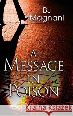 A Message in Poison: A Dr. Lily Robinson Novel Bj Magnani 9781645993261