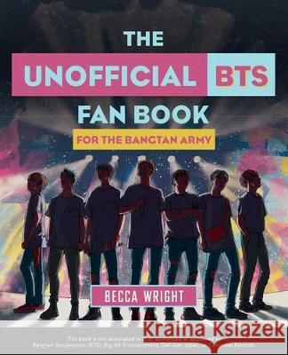 The Unofficial Bts Fan Book: For the Bangtan Army Becca Wright Salome Robert Ani Iashvili 9781646040063 Ulysses Press