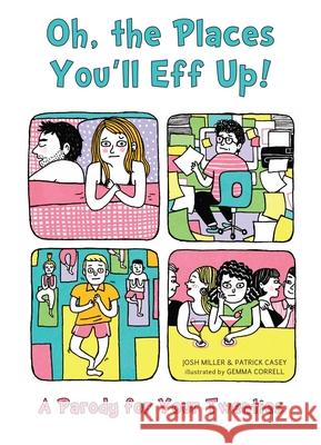 Oh, the Places You'll Eff Up!: A Parody for Your Twenties Miller, Josh 9781646041718