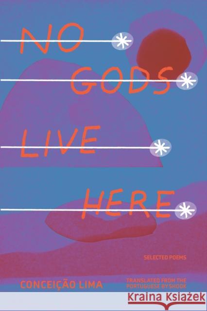 No Gods Live Here: Poems Conceicao Lima 9781646053322 Deep Vellum Publishing