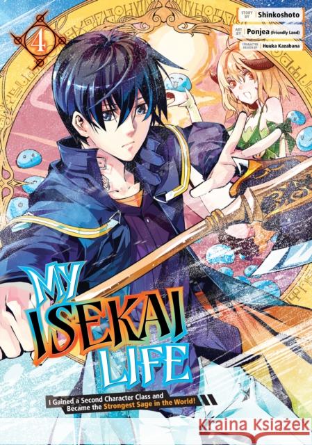 My Isekai Life 04: I Gained a Second Character Class and Became the Strongest Sage in the World! Shinkoshoto                              Ponjea (Friendly Land)                   Huuka Kazabana 9781646091003 Square Enix Manga