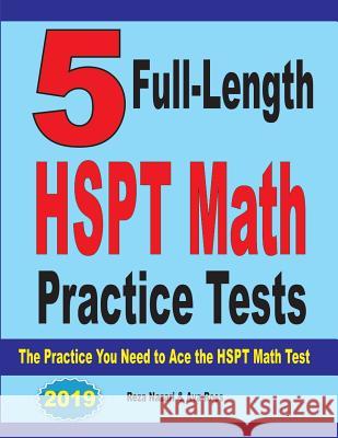 5 Full-Length HSPT Math Practice Tests: The Practice You Need to Ace the HSPT Math Test Reza Nazari Ava Ross 9781646121137 Effortless Math Education