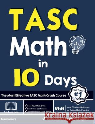 TASC Math in 10 Days: The Most Effective TASC Math Crash Course Reza Nazari 9781646122806