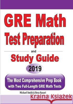GRE Math Test Preparation and study guide: The Most Comprehensive Prep Book with Two Full-Length GRE Math Tests Michael Smith Reza Nazari 9781646125166 Math Notion
