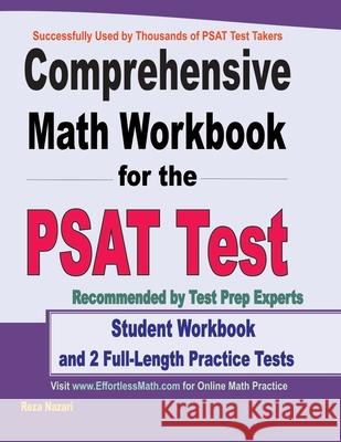 Comprehensive Math Workbook for the PSAT Test: Student Workbook and 2 Full-Length PSAT Math Practice Tests Reza Nazari 9781646129102 Effortless Math Education