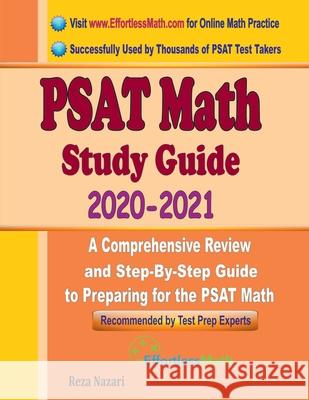 PSAT Math Study Guide 2020 - 2021: A Comprehensive Review and Step-By-Step Guide to Preparing for the PSAT Math Reza Nazari 9781646129157 Effortless Math Education