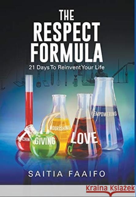 The Respect Formula: 21 Days to Reinvent Your Life Saitia Faaifo 9781646203598 Writers Republic LLC