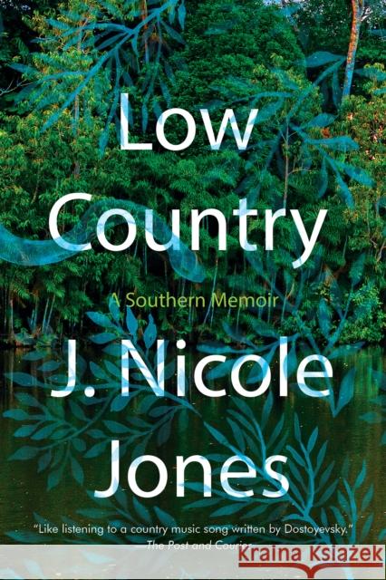 Low Country: A Southern Memoir J. Nicole Jones 9781646221233
