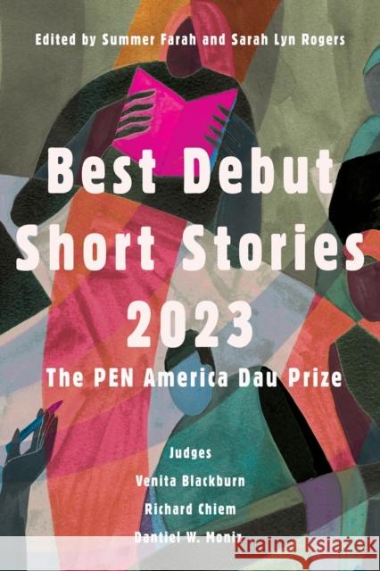 Best Debut Short Stories 2023: The PEN America Dau Prize Sarah Lyn Rogers 9781646222018 Catapult