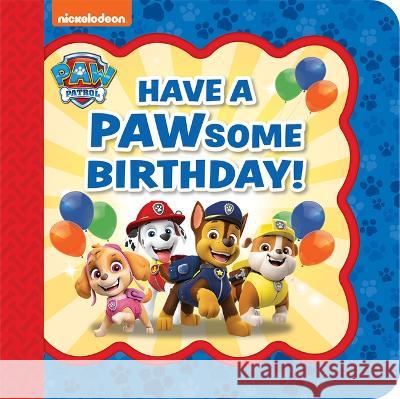Paw Patrol Have a Pawsome Birthday! Cottage Door Press 9781646388271