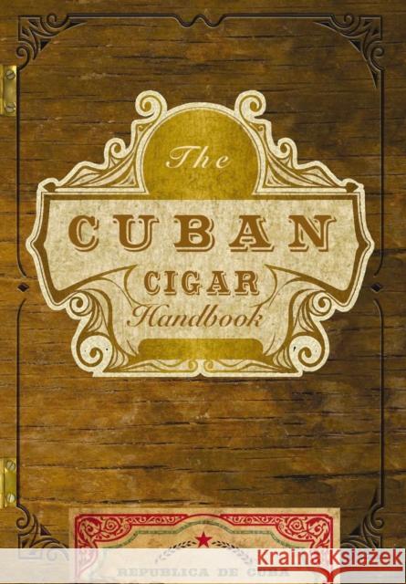 The Cuban Cigar Handbook: The Discerning Aficionado's Guide to the Best Cuban Cigars in the World Matteo Speranza 9781646431069 Cider Mill Press