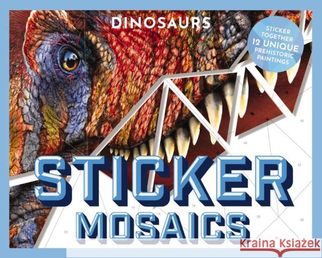 Sticker Mosaics: Dinosaurs: Puzzle Together 12 Unique Prehistoric Designs Julius Csotonyi 9781646432226 Applesauce Press