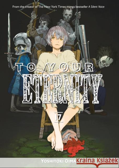 To Your Eternity 17 Yoshitoki Oima 9781646514151