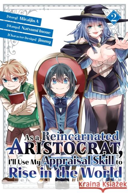 As a Reincarnated Aristocrat, I'll Use My Appraisal Skill to Rise in the World 2  (manga) Miraijin A 9781646515134 Kodansha America, Inc