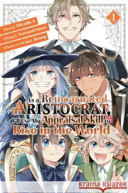 As a Reincarnated Aristocrat, I'll Use My Appraisal Skill to Rise in the World 4  (manga) Miraijin A 9781646515158 Kodansha America, Inc