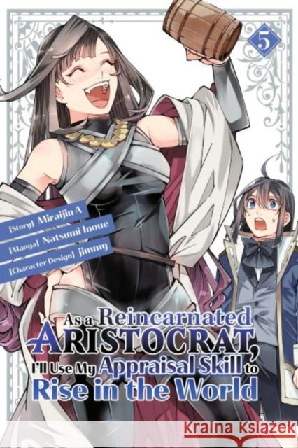 As a Reincarnated Aristocrat, I'll Use My Appraisal Skill to Rise in the World 5 (manga)  9781646516476 Kodansha America, Inc