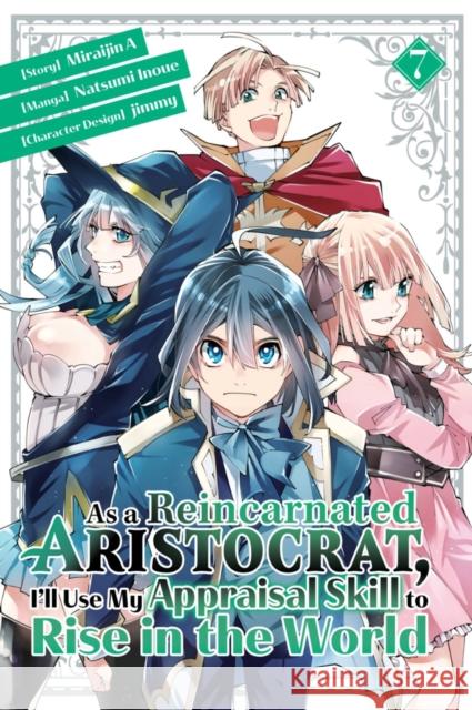 As a Reincarnated Aristocrat, I\'ll Use My Appraisal Skill to Rise in the World 7 (manga) Miraijin A 9781646517930 Kodansha America, Inc