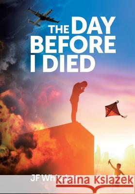 The Day Before I Died Jf Whitaker 9781647011581