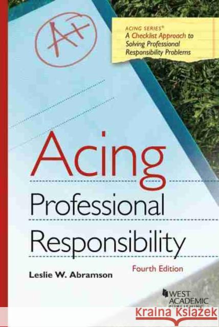 Acing Professional Responsibility Leslie W. Abramson 9781647082970 West Academic
