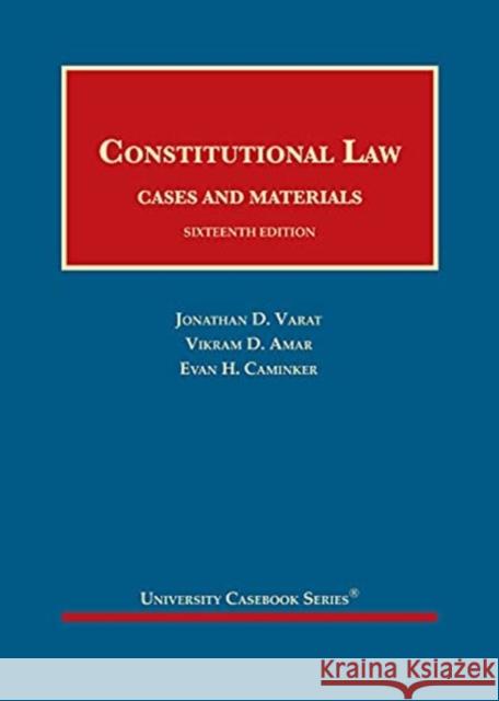 Constitutional Law: Cases and Materials Evan H. Caminker, Jonathan D. Varat, Vikram D. Amar 9781647083618 Eurospan (JL)
