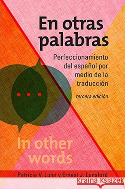 En Otras Palabras: Perfeccionamiento del Español Por Medio de la Traducción, Tercera Edición Lunn, Patricia V. 9781647120092