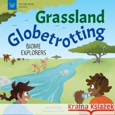 Grassland Globetrotting: Biome Explorers Laura Perdew Lex Cornell 9781647410735