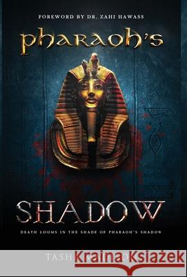 Pharaoh's Shadow: Foreword by Dr. Zahi Hawass Madison, Tasha 9781647462437